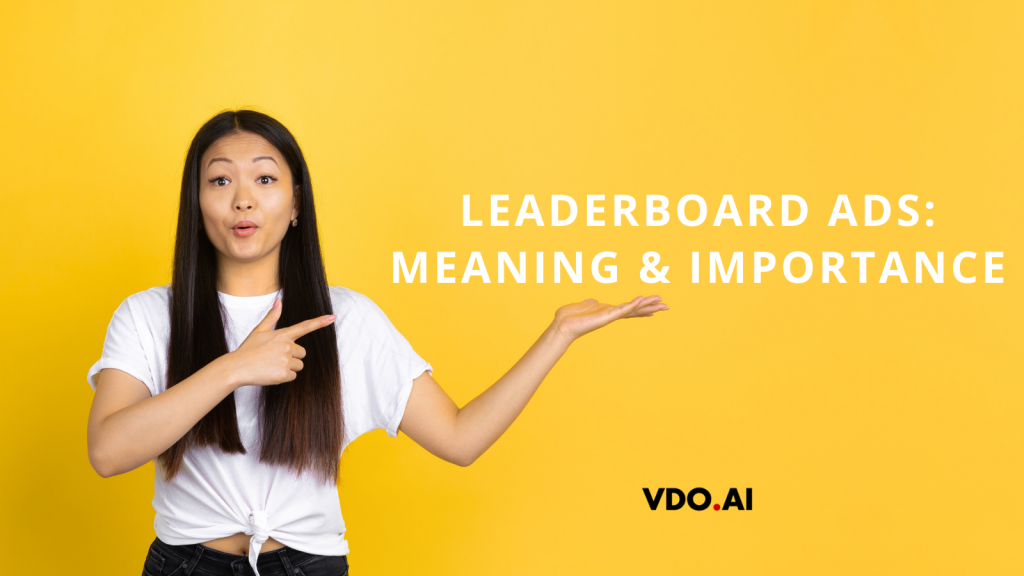 What are Leaderboard Ads? Importance in the AdTech World VDO.AI Blogs