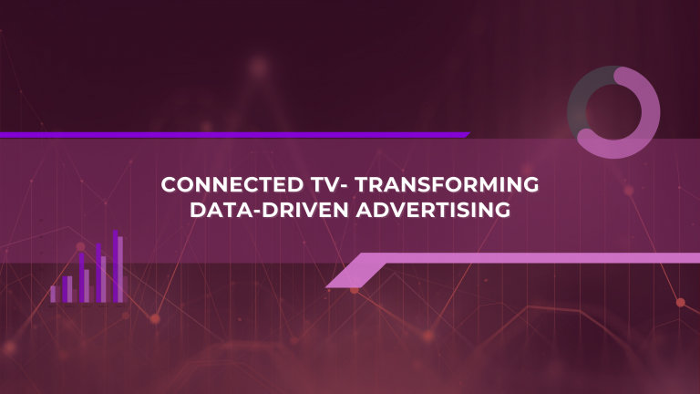 Connected TV- Transforming Data-Driven Advertising