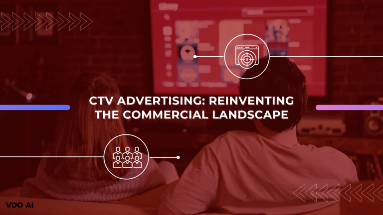 CTV Advertising: Reinventing The Commercial Landscape