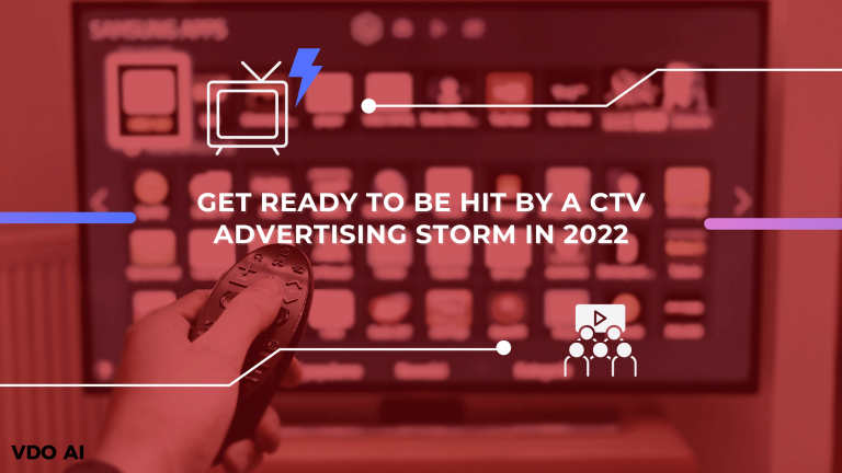 Get ready to be hit by a CTV Advertising Storm in 2022 | VDO.AI Blog