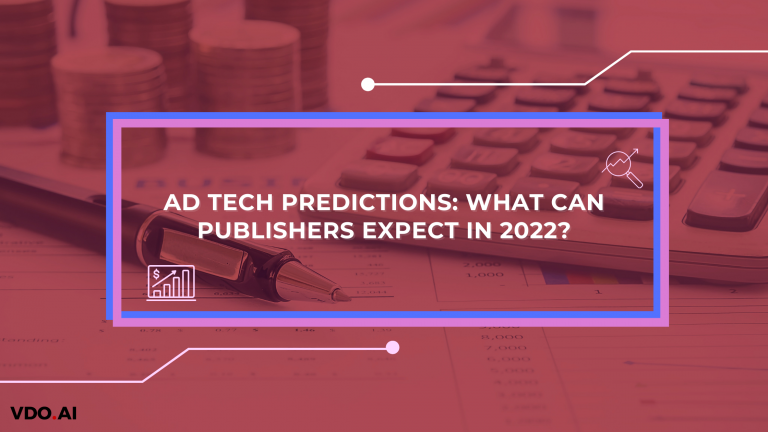 Ad Tech Predictions: What Can Publishers Expect in 2022?