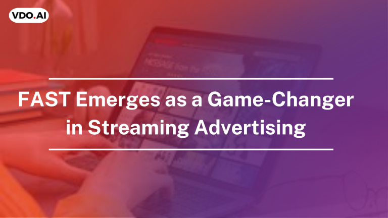FAST Emerges as a Game-Changer in Streaming Advertising