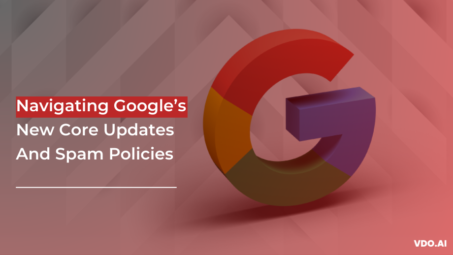 Understanding Google's Recent Core Updates And Spam Policies